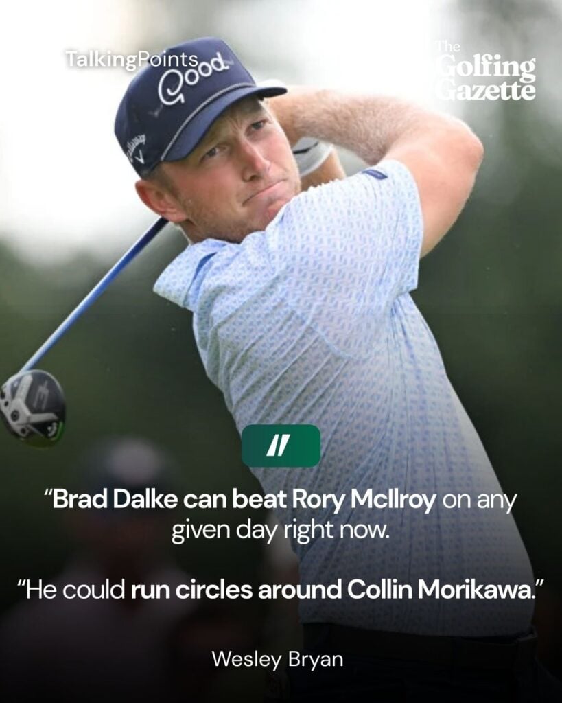 A quote graphic of Wesley Bryan saying Brad Dalke could beat Rory McIlroy and Collin Morikawa.