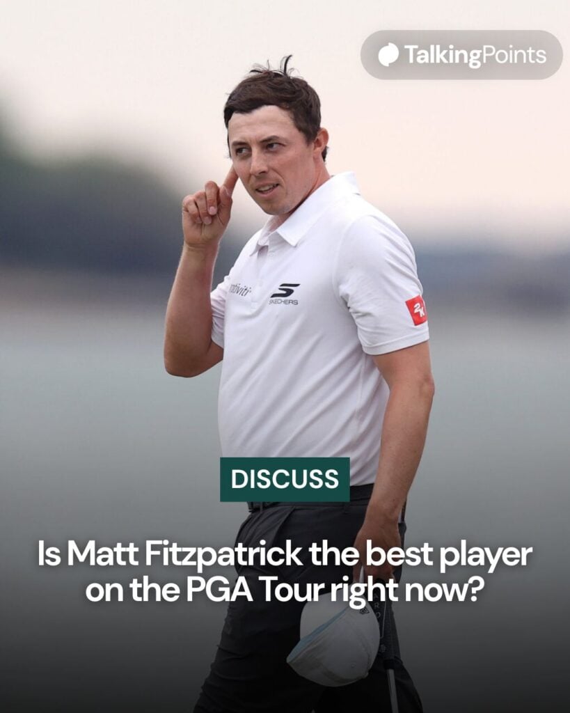 Is Matt Fitzpatrick the best player on the PGA Tour right now discussion